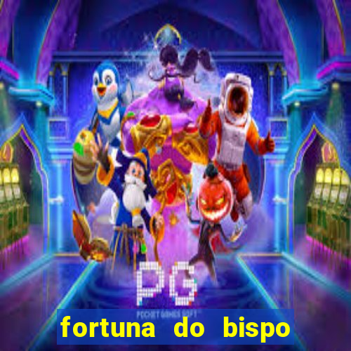 fortuna do bispo samuel ferreira